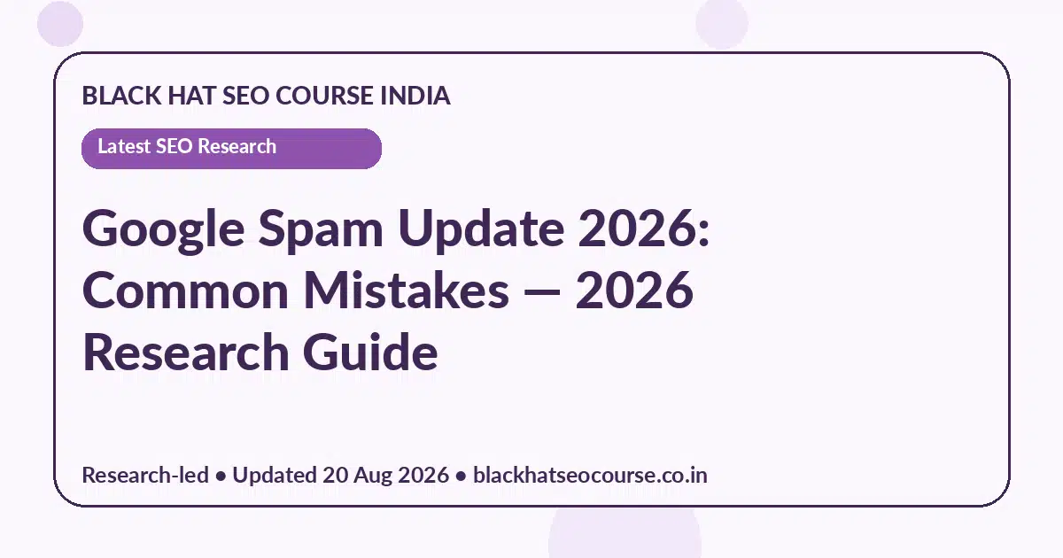 Google Spam Update 2026: Common Mistakes — Latest SEO Research visual guide
