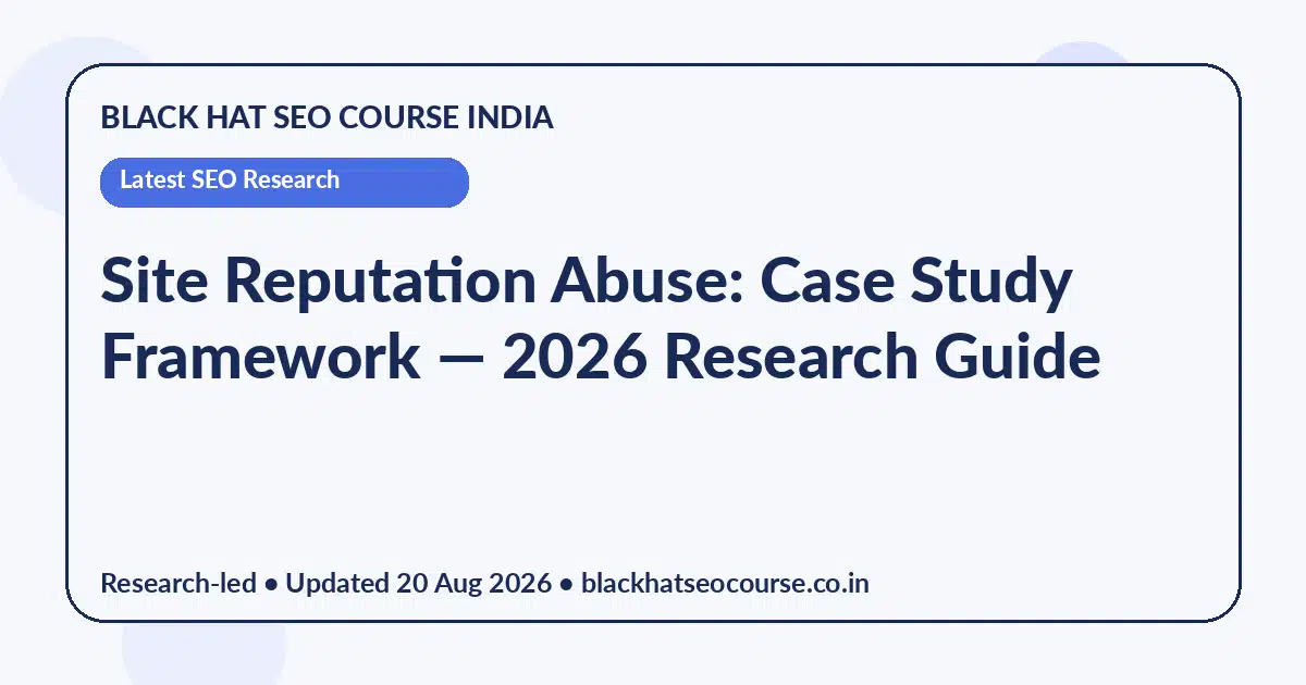 Site Reputation Abuse: Case Study Framework — Latest SEO Research visual guide