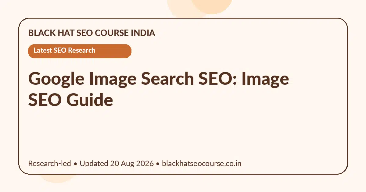 Google Image Search SEO: Image SEO Guide Google Image Search SEO: Image SEO Guide — Latest SEO Research visual guide
