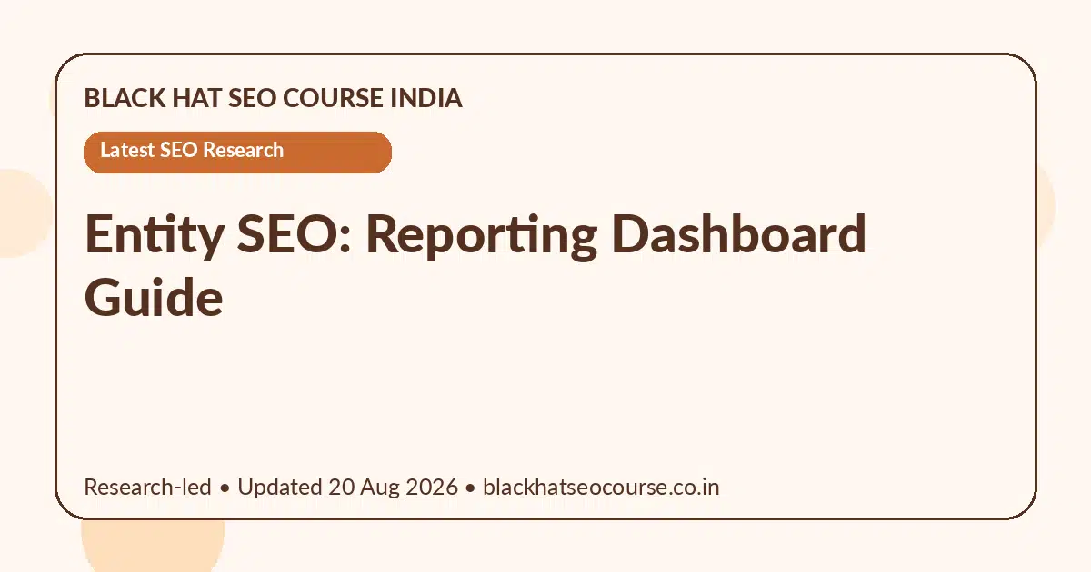 Entity SEO: Reporting Dashboard Guide — Latest SEO Research visual guide