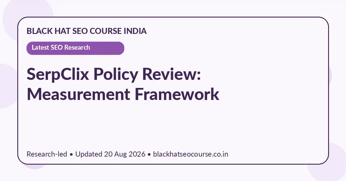 SerpClix Policy Review: Measurement Framework — Latest SEO Research visual guide