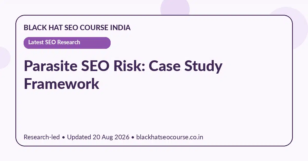 Parasite SEO Risk: Case Study Framework Parasite SEO Risk: Case Study Framework — Latest SEO Research visual guide