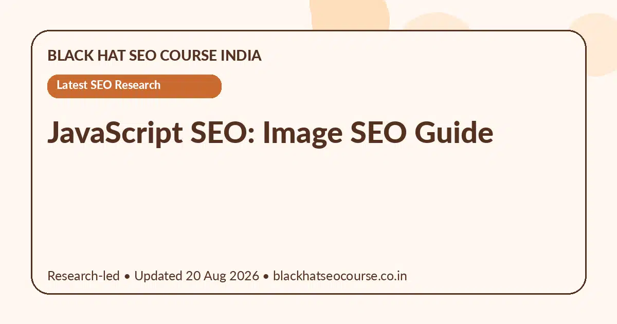 JavaScript SEO: Image SEO Guide — Latest SEO Research visual guide
