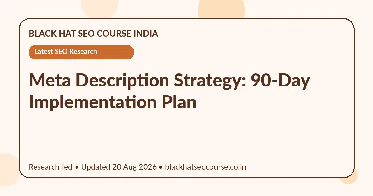 Meta Description Strategy: 90-Day Implementation Plan — Latest SEO Research visual guide