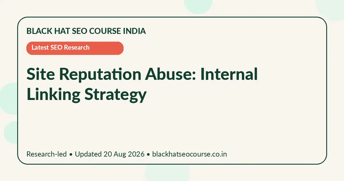 Site Reputation Abuse: Internal Linking Strategy — Latest SEO Research visual guide