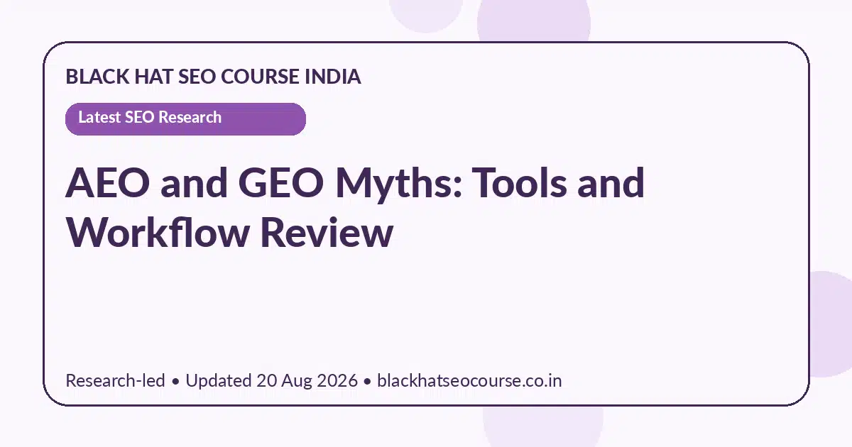 AEO and GEO Myths: Tools and Workflow Review AEO and GEO Myths: Tools and Workflow Review — Latest SEO Research visual guide