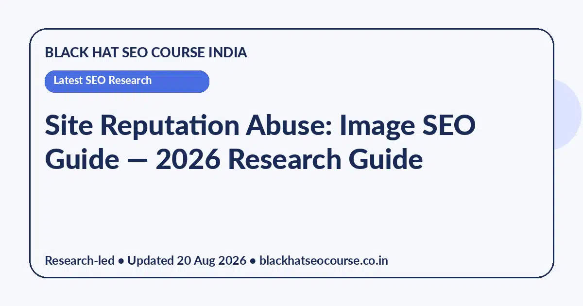 Site Reputation Abuse: Image SEO Guide — Latest SEO Research visual guide