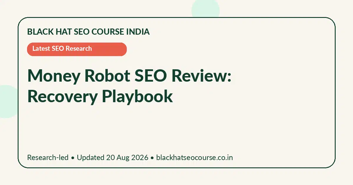 Money Robot SEO Review: Recovery Playbook Money Robot SEO Review: Recovery Playbook — Latest SEO Research visual guide