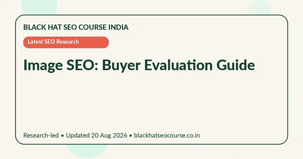 Image SEO: Buyer Evaluation Guide Image SEO: Buyer Evaluation Guide — Latest SEO Research visual guide
