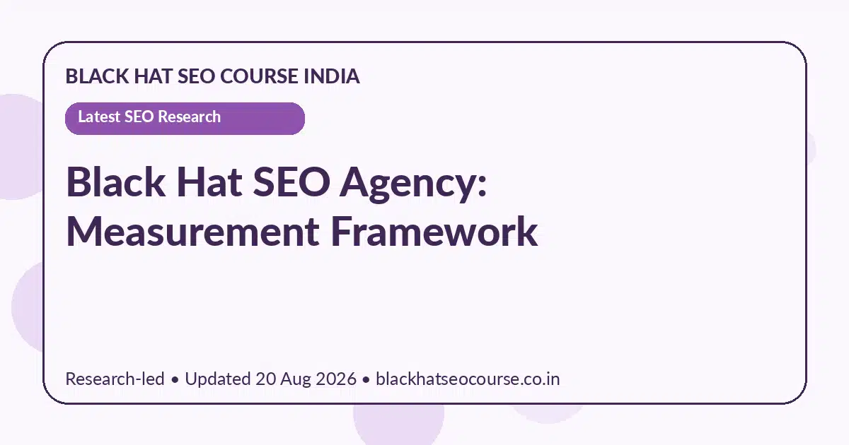 Black Hat SEO Agency: Measurement Framework Black Hat SEO Agency: Measurement Framework — Latest SEO Research visual guide
