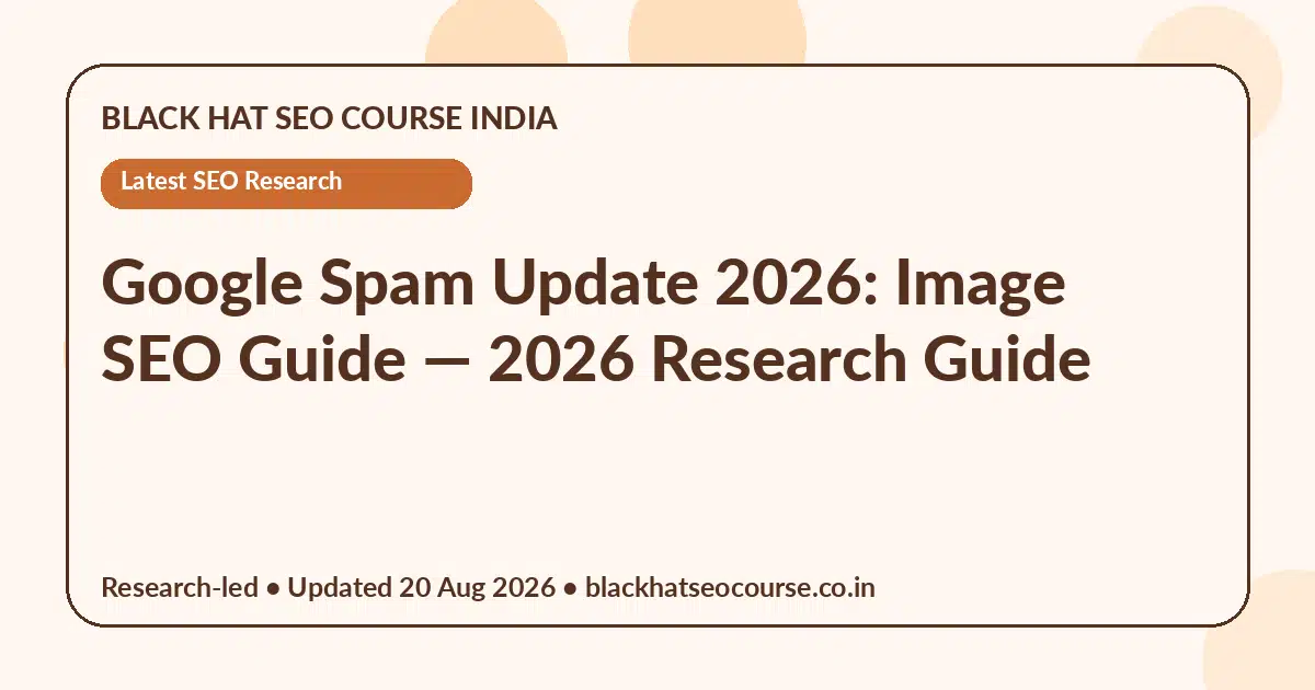 Google Spam Update 2026: Image SEO Guide — Latest SEO Research visual guide