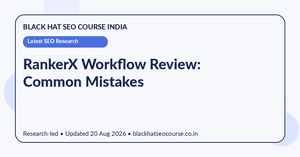 RankerX Workflow Review: Common Mistakes — Latest SEO Research visual guide