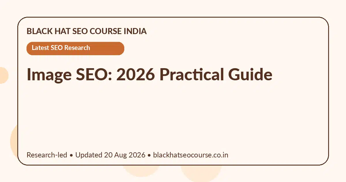 Image SEO: 2026 Practical Guide — Latest SEO Research visual guide