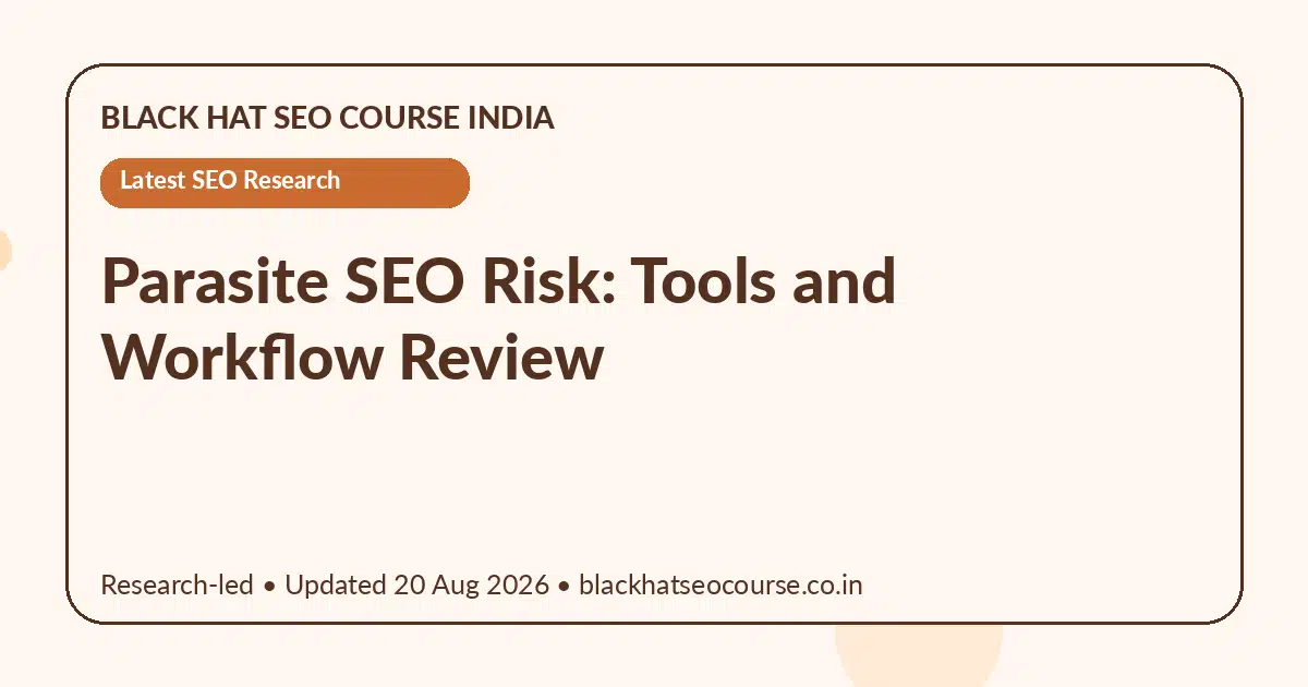 Parasite SEO Risk: Tools and Workflow Review — Latest SEO Research visual guide