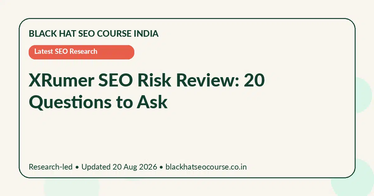 XRumer SEO Risk Review: 20 Questions to Ask — Latest SEO Research visual guide