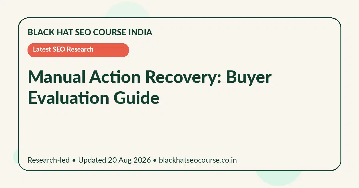 Manual Action Recovery: Buyer Evaluation Guide Manual Action Recovery: Buyer Evaluation Guide — Latest SEO Research visual guide