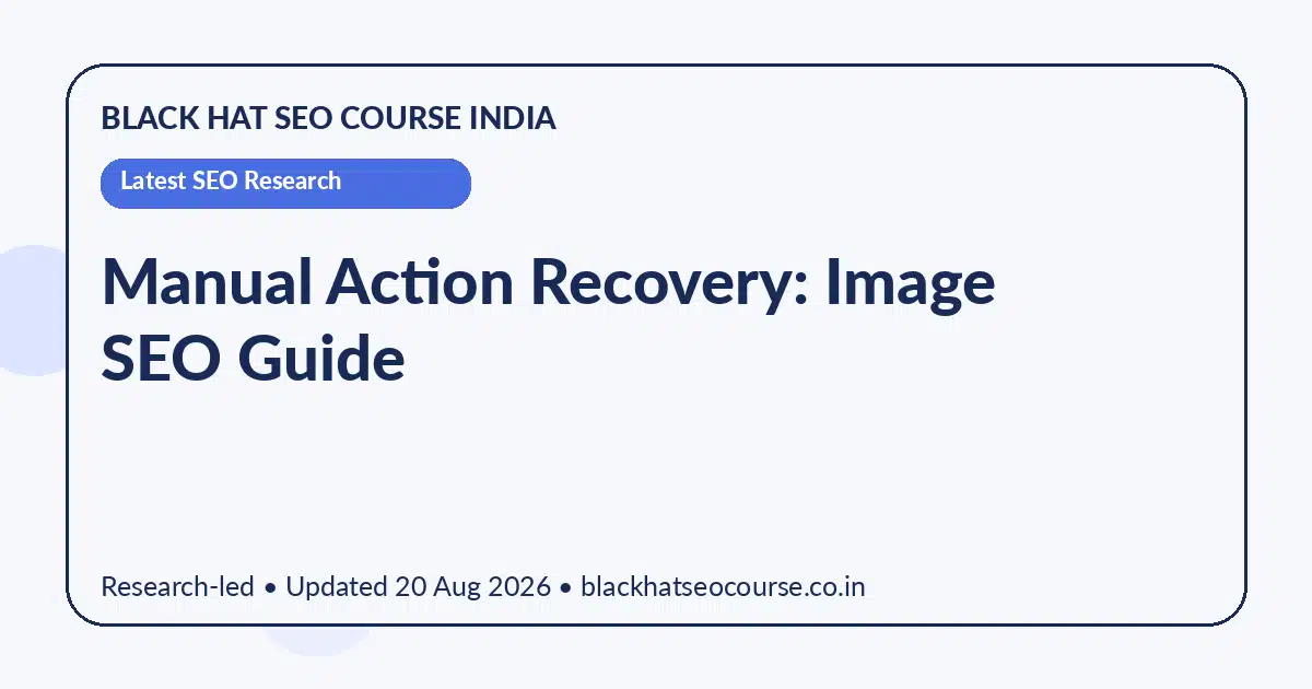 Manual Action Recovery: Image SEO Guide — Latest SEO Research visual guide