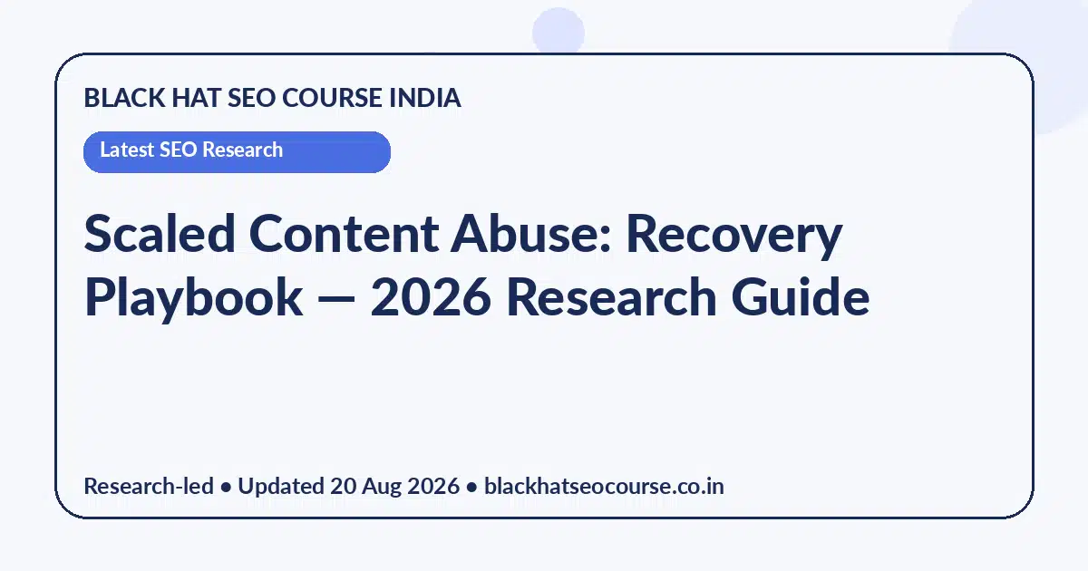 Scaled Content Abuse: Recovery Playbook Scaled Content Abuse: Recovery Playbook — Latest SEO Research visual guide