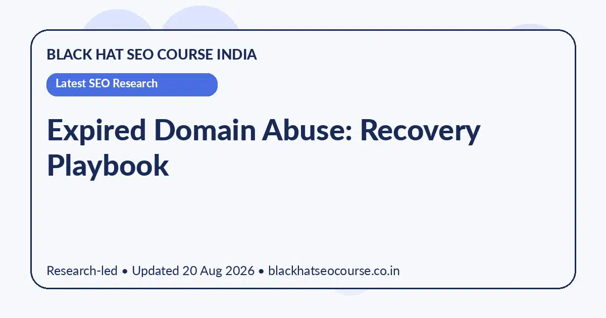 Expired Domain Abuse: Recovery Playbook Expired Domain Abuse: Recovery Playbook — Latest SEO Research visual guide