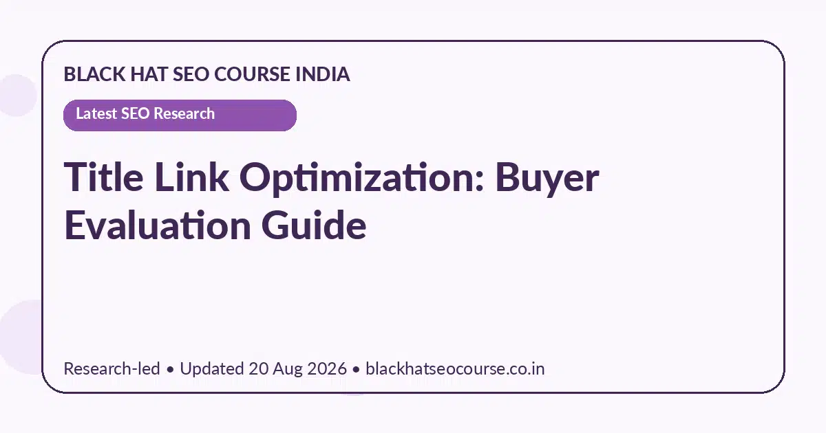 Title Link Optimization: Buyer Evaluation Guide Title Link Optimization: Buyer Evaluation Guide — Latest SEO Research visual guide