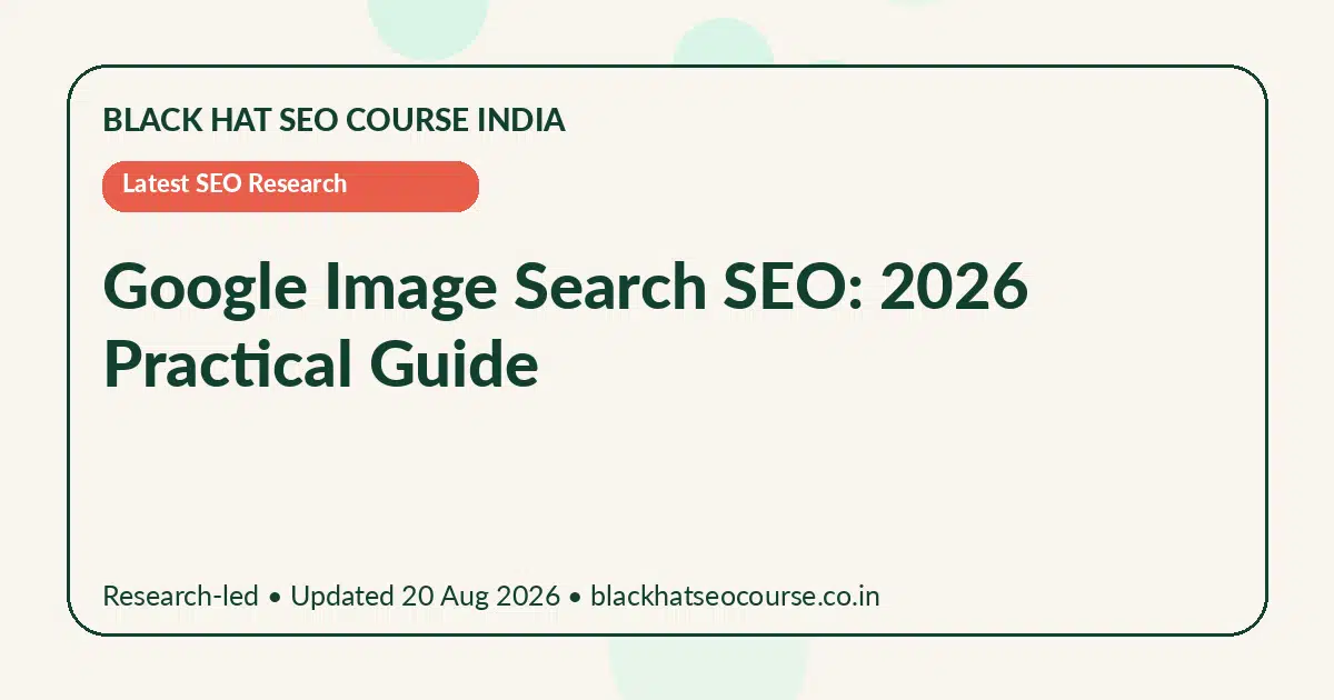 Google Image Search SEO: 2026 Practical Guide — Latest SEO Research visual guide