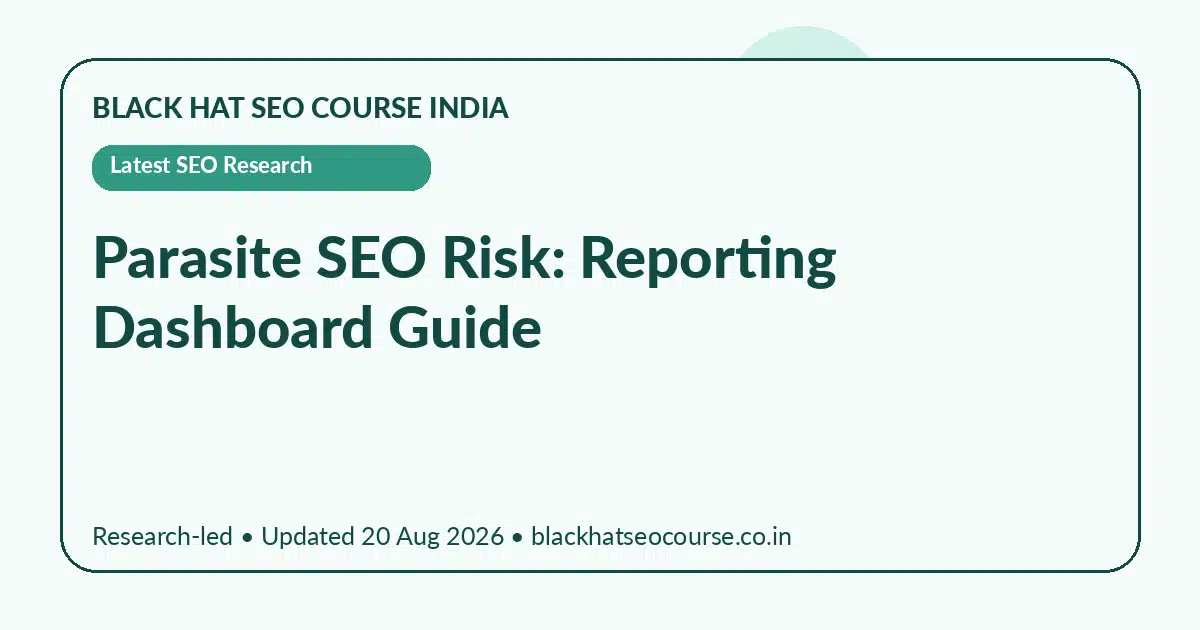 Parasite SEO Risk: Reporting Dashboard Guide — Latest SEO Research visual guide