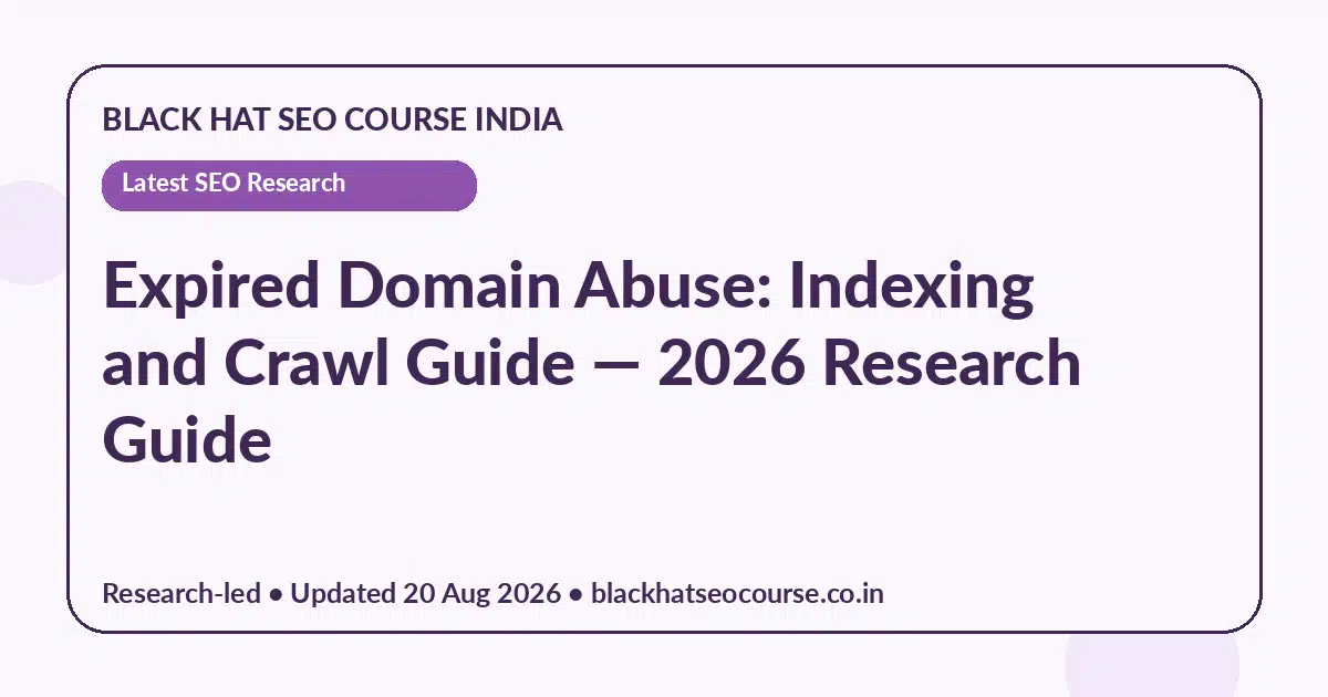Expired Domain Abuse: Indexing and Crawl Guide Expired Domain Abuse: Indexing and Crawl Guide — Latest SEO Research visual guide