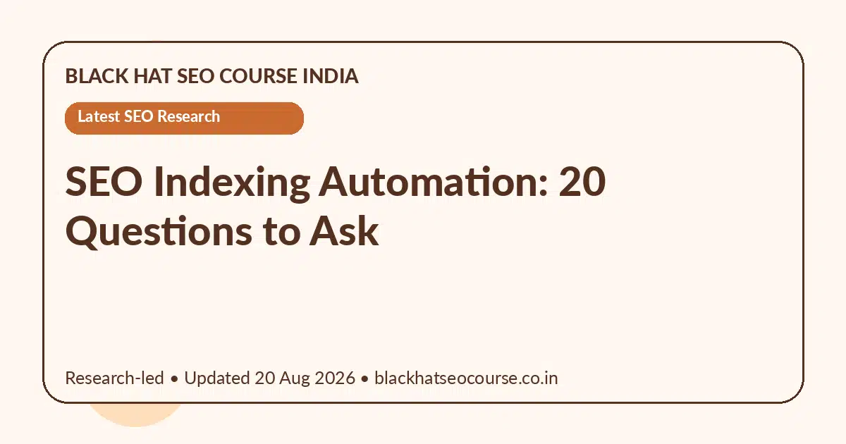 SEO Indexing Automation: 20 Questions to Ask SEO Indexing Automation: 20 Questions to Ask — Latest SEO Research visual guide