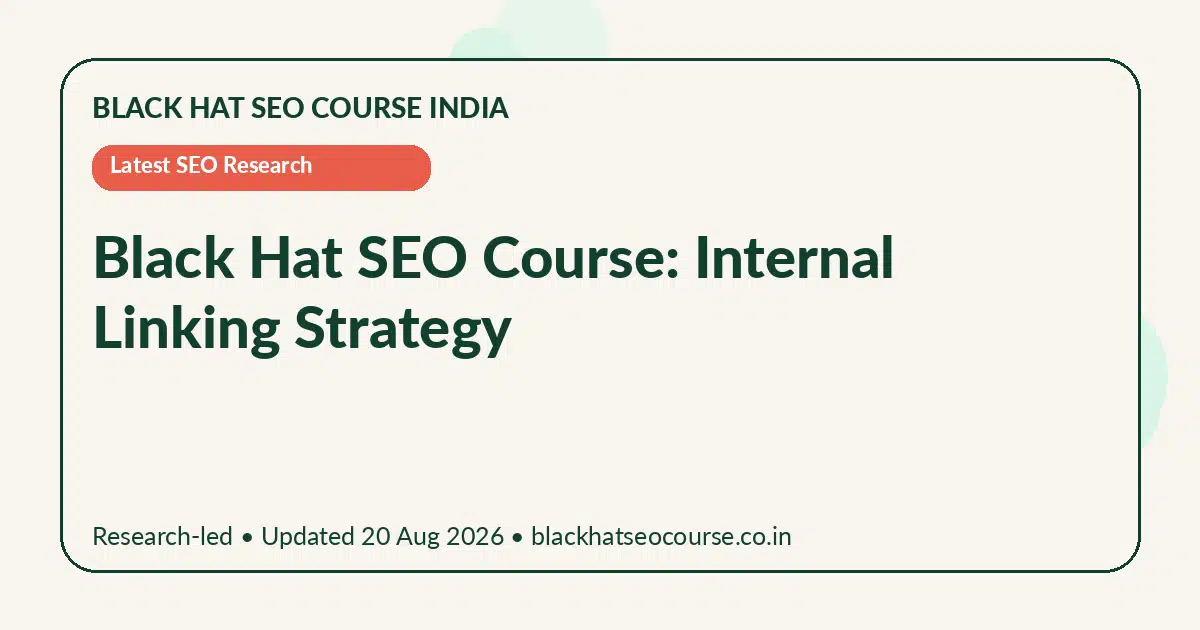 Black Hat SEO Course: Internal Linking Strategy — Latest SEO Research visual guide