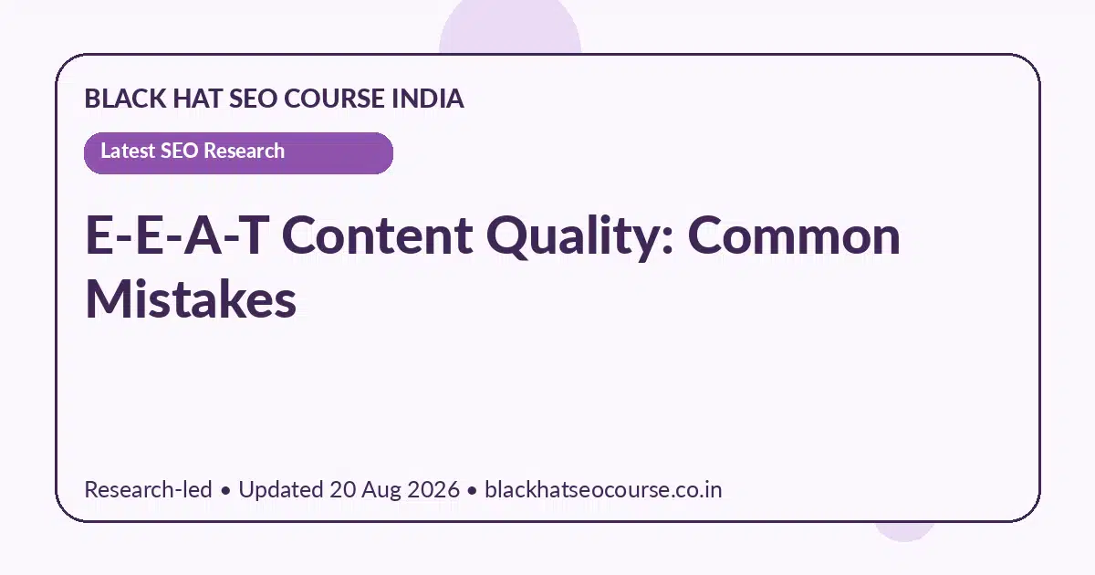 E-E-A-T Content Quality: Common Mistakes E-E-A-T Content Quality: Common Mistakes — Latest SEO Research visual guide