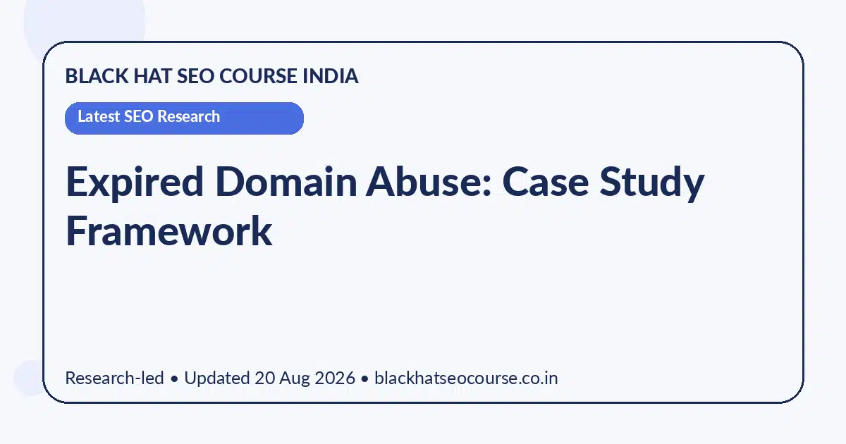 Expired Domain Abuse: Case Study Framework — Latest SEO Research visual guide