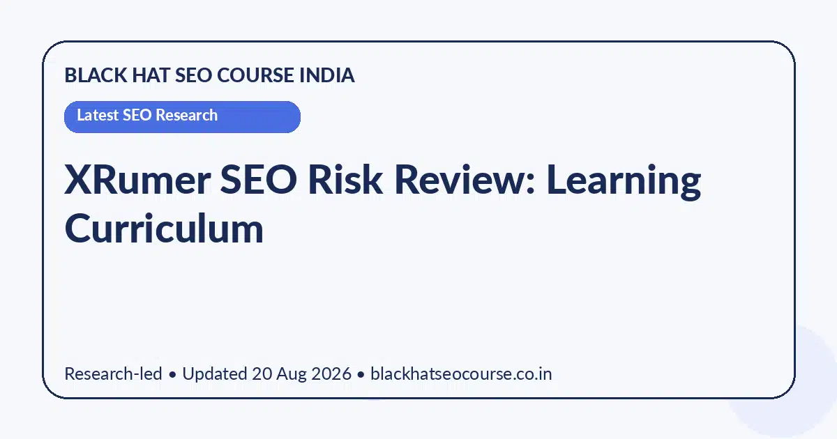 XRumer SEO Risk Review: Learning Curriculum — Latest SEO Research visual guide