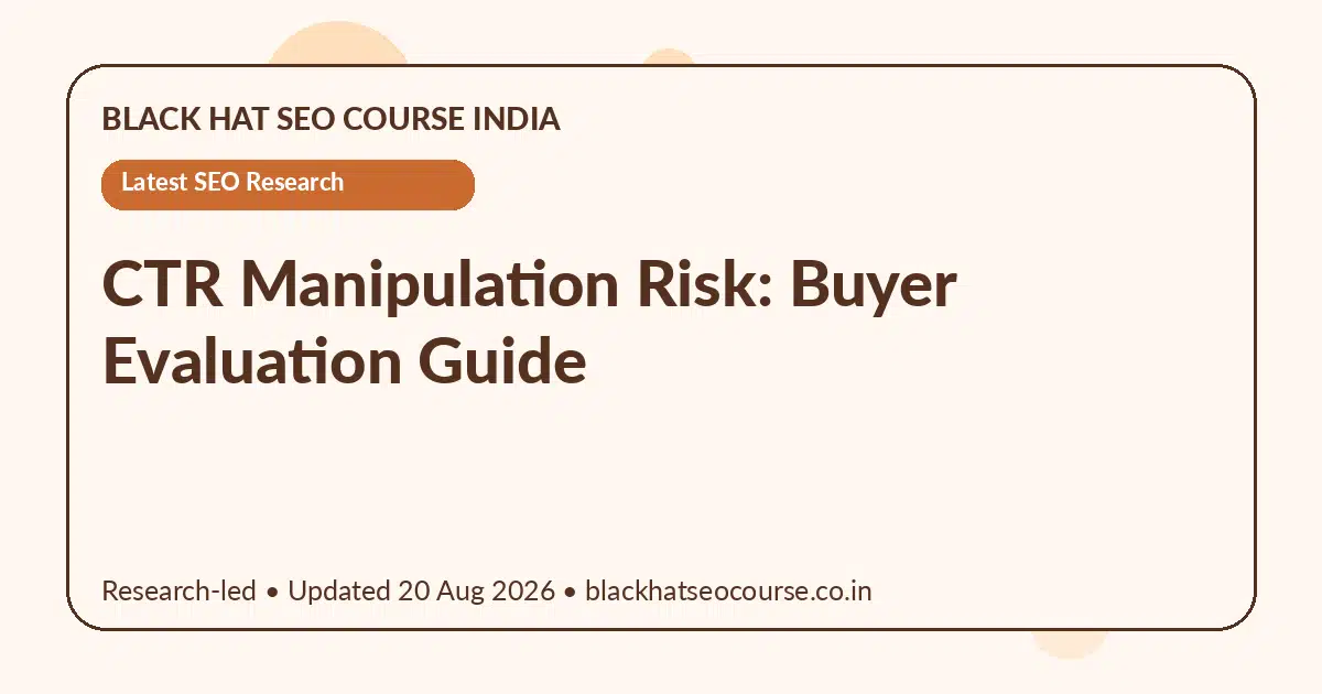 CTR Manipulation Risk: Buyer Evaluation Guide — Latest SEO Research visual guide