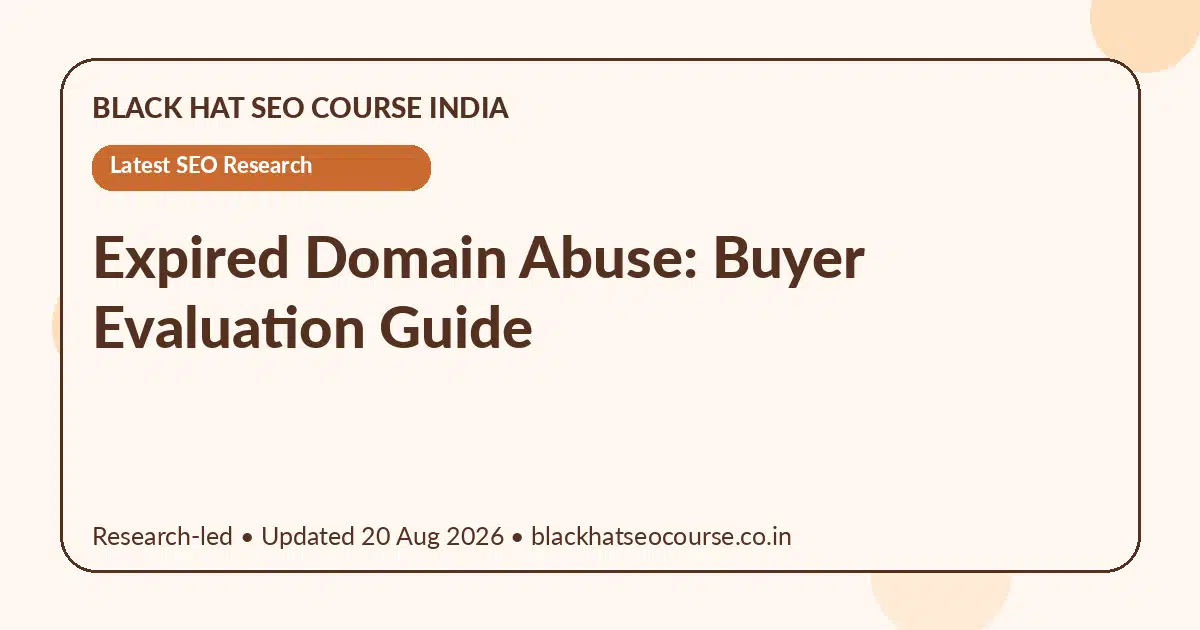 Expired Domain Abuse: Buyer Evaluation Guide — Latest SEO Research visual guide