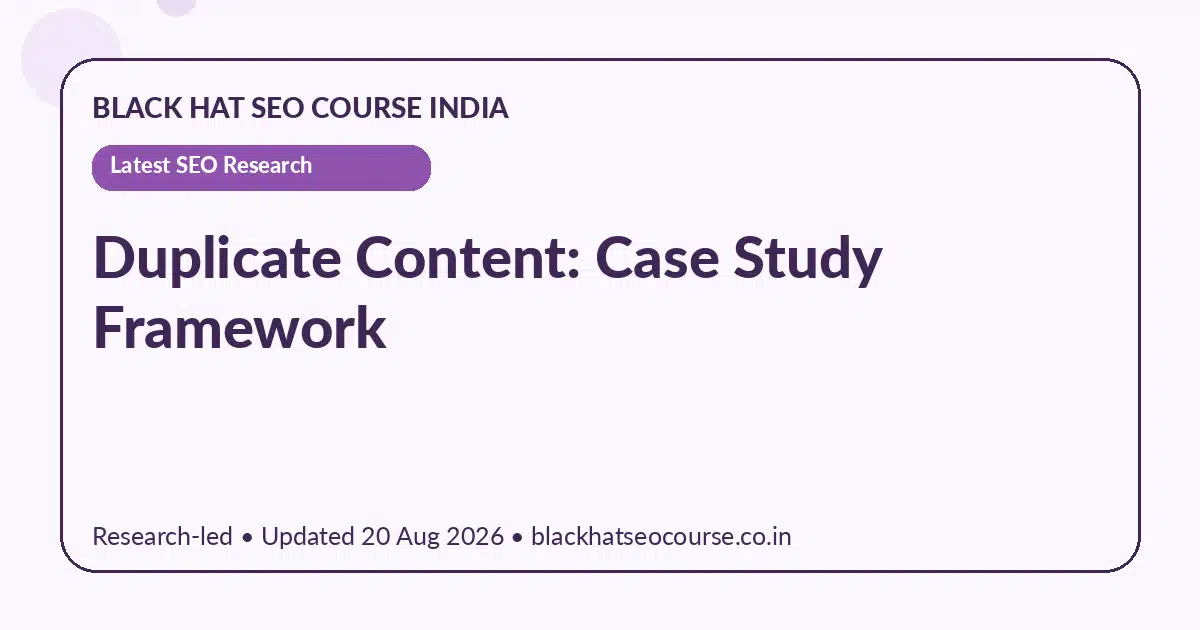 Duplicate Content: Case Study Framework Duplicate Content: Case Study Framework — Latest SEO Research visual guide