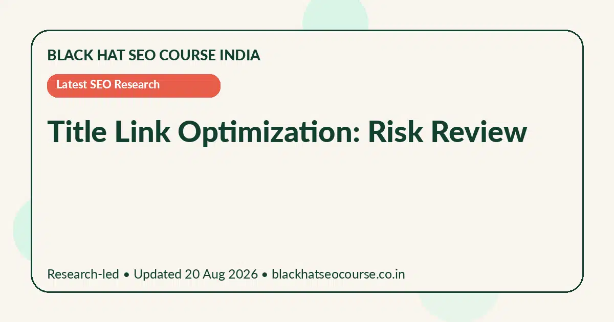 Title Link Optimization: Risk Review Title Link Optimization: Risk Review — Latest SEO Research visual guide