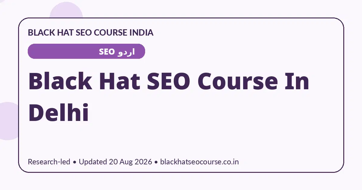 Black Hat SEO Course In Delhi Black Hat SEO Course In Delhi — اردو SEO visual guide