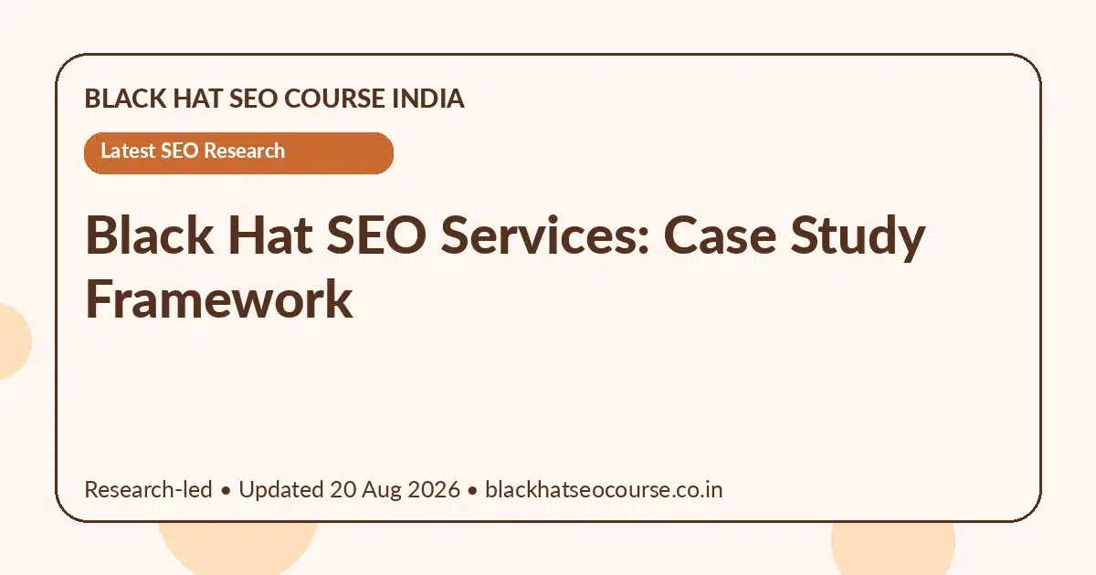 Black Hat SEO Services: Case Study Framework — Latest SEO Research visual guide