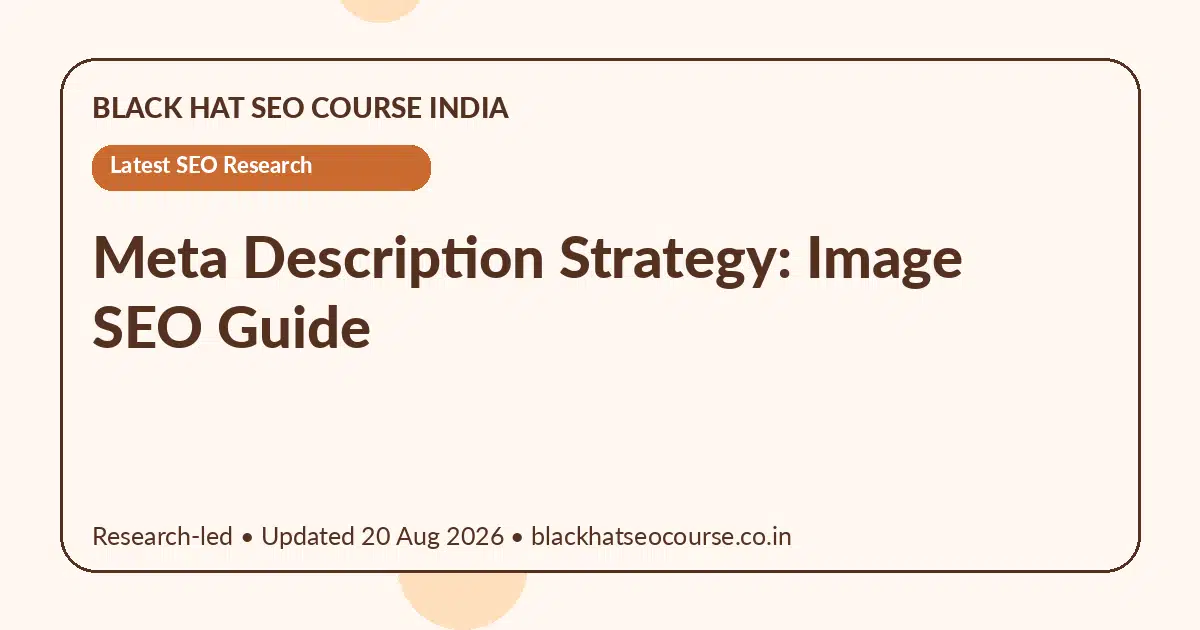 Meta Description Strategy: Image SEO Guide — Latest SEO Research visual guide