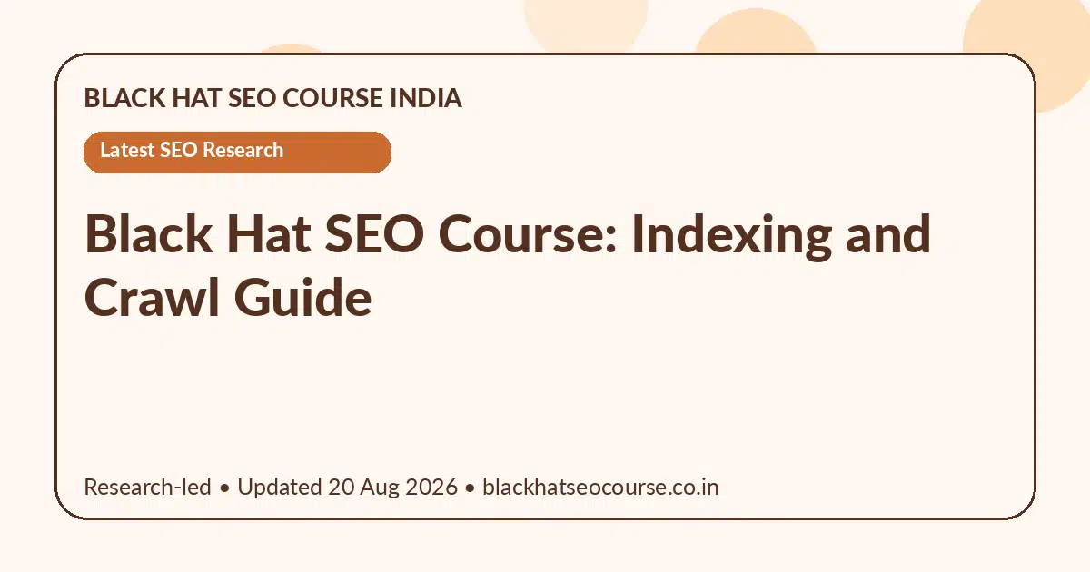 Black Hat SEO Course: Indexing and Crawl Guide — Latest SEO Research visual guide
