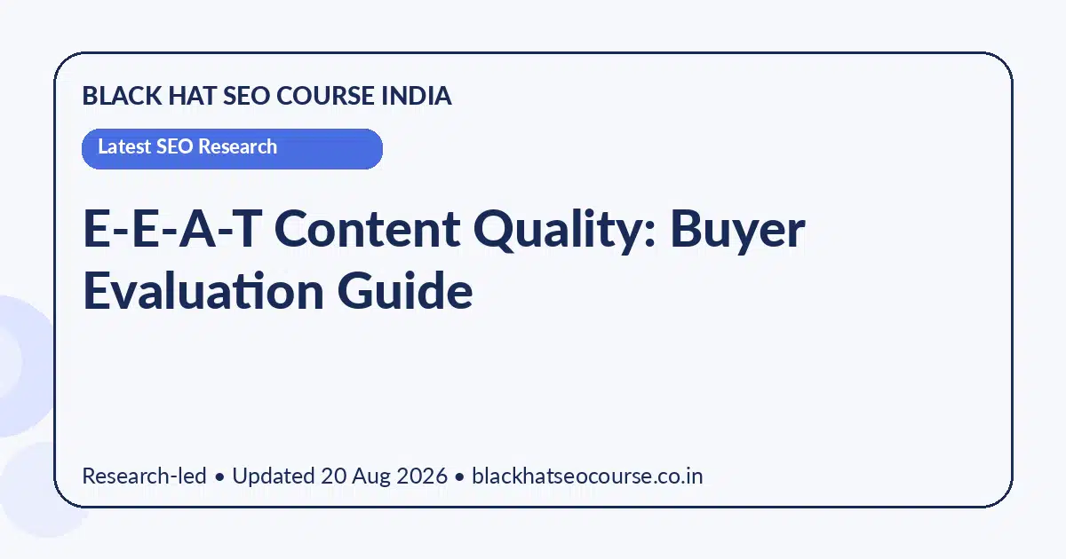 E-E-A-T Content Quality: Buyer Evaluation Guide E-E-A-T Content Quality: Buyer Evaluation Guide — Latest SEO Research visual guide