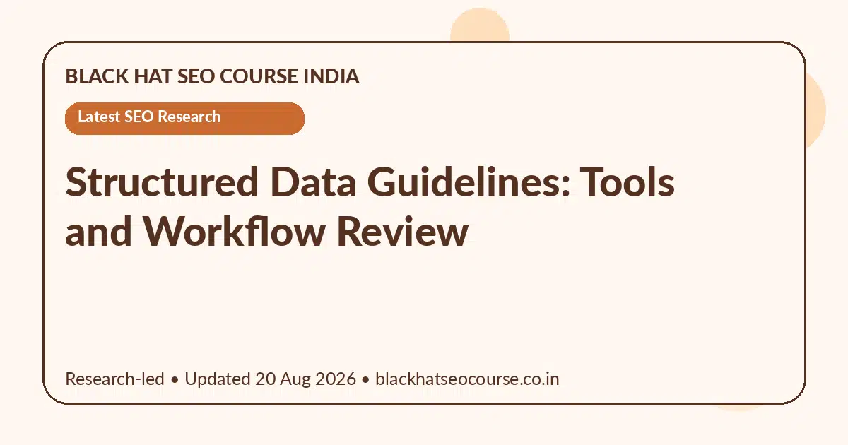 Structured Data Guidelines: Tools and Workflow Review Structured Data Guidelines: Tools and Workflow Review — Latest SEO Research visual guide