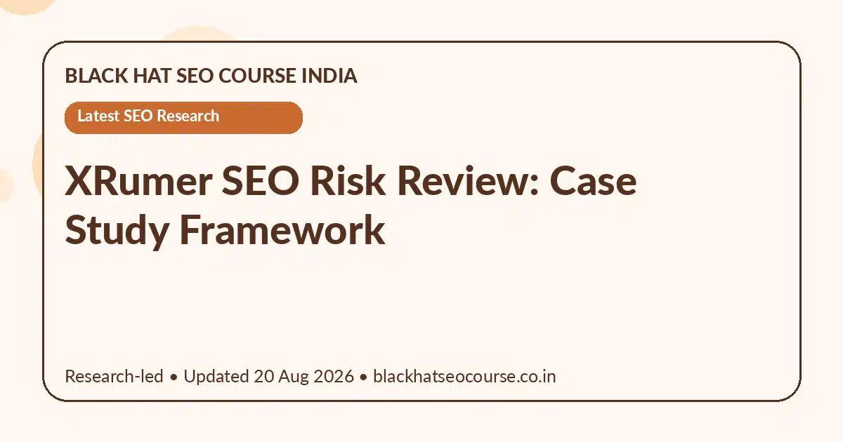 XRumer SEO Risk Review: Case Study Framework XRumer SEO Risk Review: Case Study Framework — Latest SEO Research visual guide