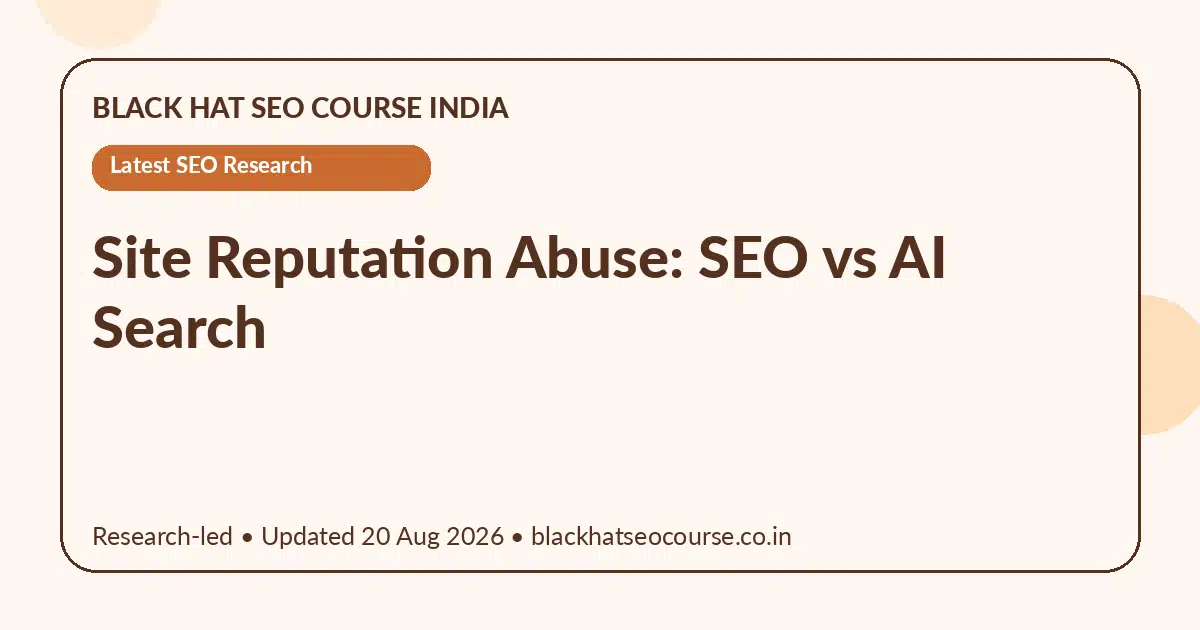 Site Reputation Abuse: SEO vs AI Search Site Reputation Abuse: SEO vs AI Search — Latest SEO Research visual guide
