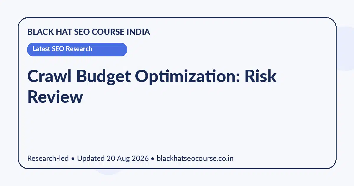 Crawl Budget Optimization: Risk Review Crawl Budget Optimization: Risk Review — Latest SEO Research visual guide
