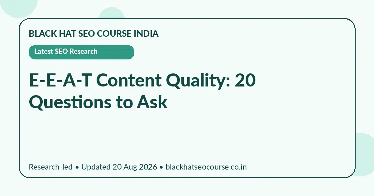E-E-A-T Content Quality: 20 Questions to Ask E-E-A-T Content Quality: 20 Questions to Ask — Latest SEO Research visual guide