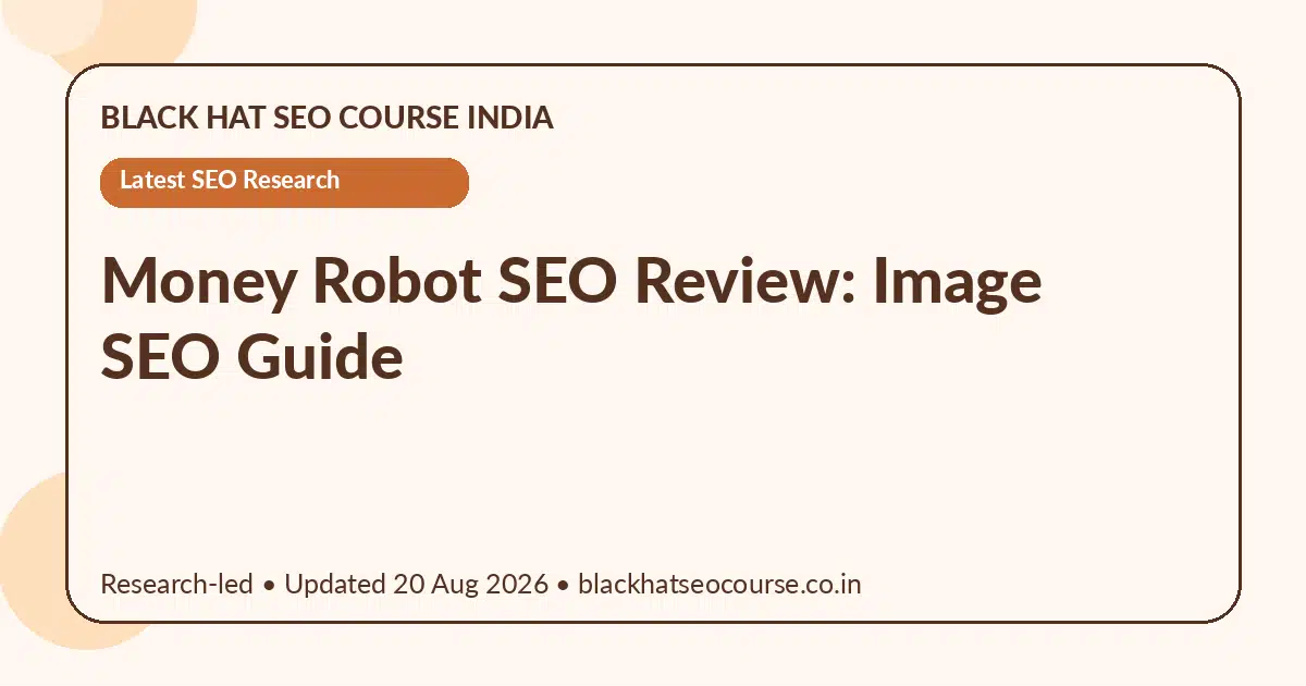 Money Robot SEO Review: Image SEO Guide Money Robot SEO Review: Image SEO Guide — Latest SEO Research visual guide