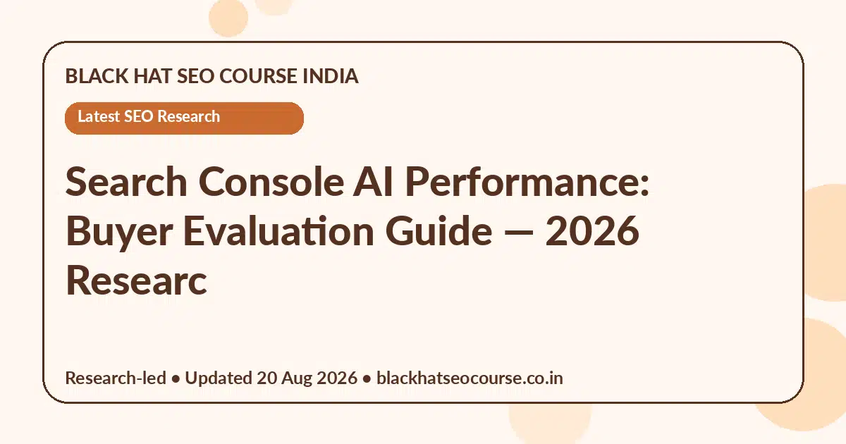 Search Console AI Performance: Buyer Evaluation Guide Search Console AI Performance: Buyer Evaluation Guide — Latest SEO Research visual guide