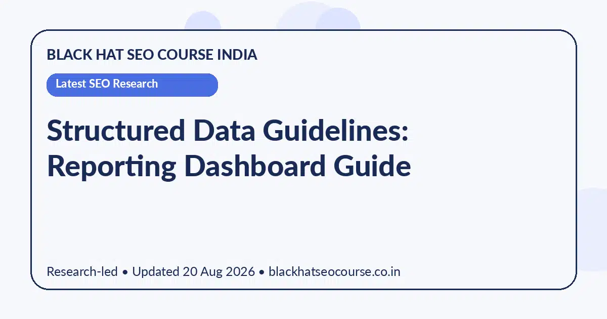 Structured Data Guidelines: Reporting Dashboard Guide — Latest SEO Research visual guide