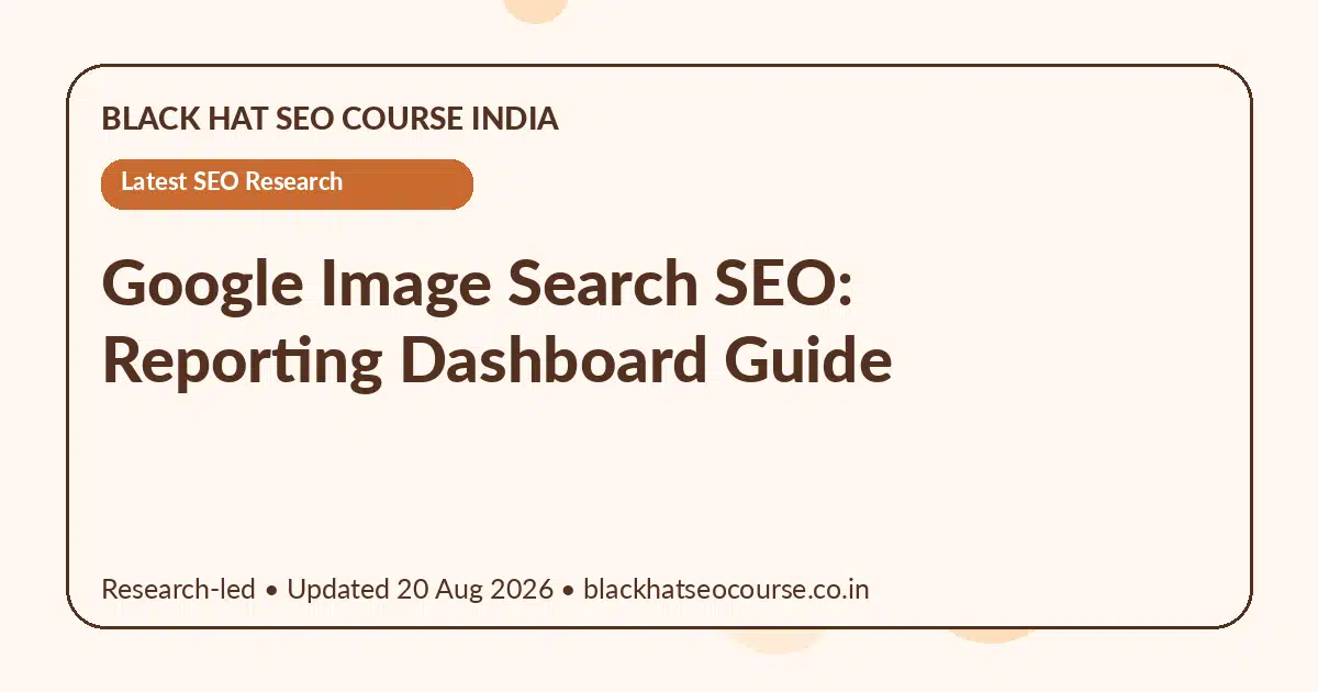 Google Image Search SEO: Reporting Dashboard Guide — Latest SEO Research visual guide